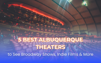 5 Best Albuquerque Theaters to See Broadway Shows, Indie Films & More