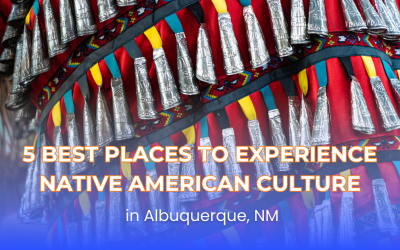 5 Best Places to Experience Native American Culture in Albuquerque, NM