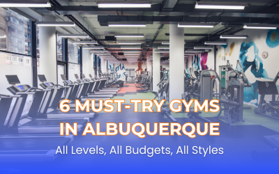 6 Must-Try Gyms in Albuquerque: All Levels, All Budgets, All Styles