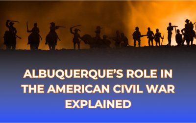 Albuquerque’s Role in the American Civil War Explained