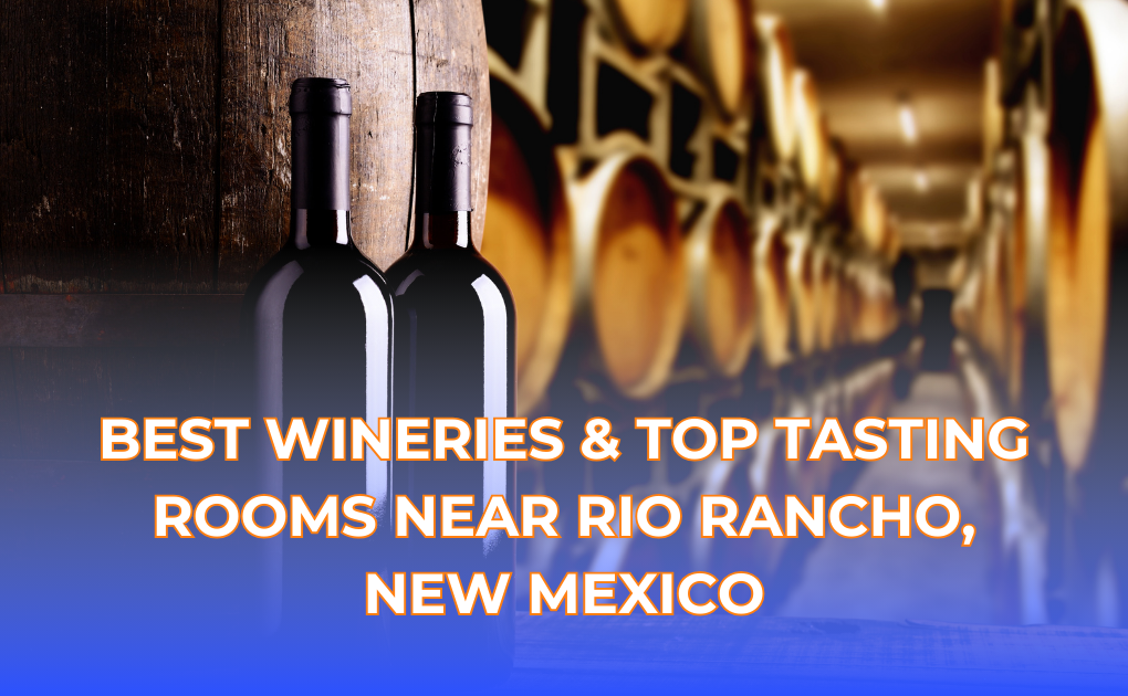 Best Wineries & Top Tasting Rooms Near Rio Rancho, New Mexico