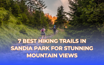 7 Best Hiking Trails in Sandia Park for Stunning Mountain Views