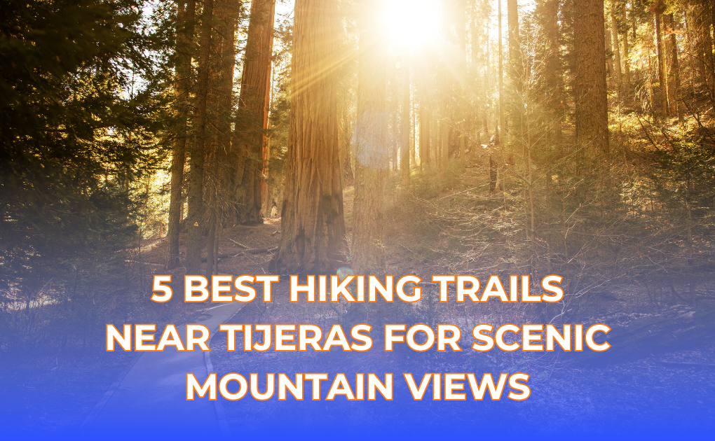 5 Best Hiking Trails Near Tijeras for Scenic Mountain Views