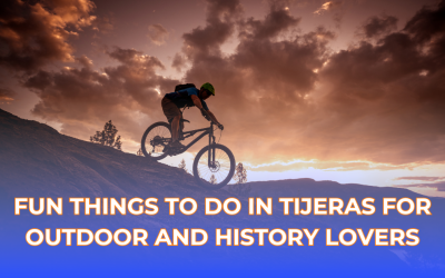 Fun Things to Do in Tijeras for Outdoor and History Lovers