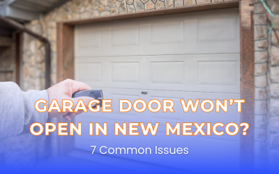Garage Door Won’t Open in New Mexico? 7 Common Issues