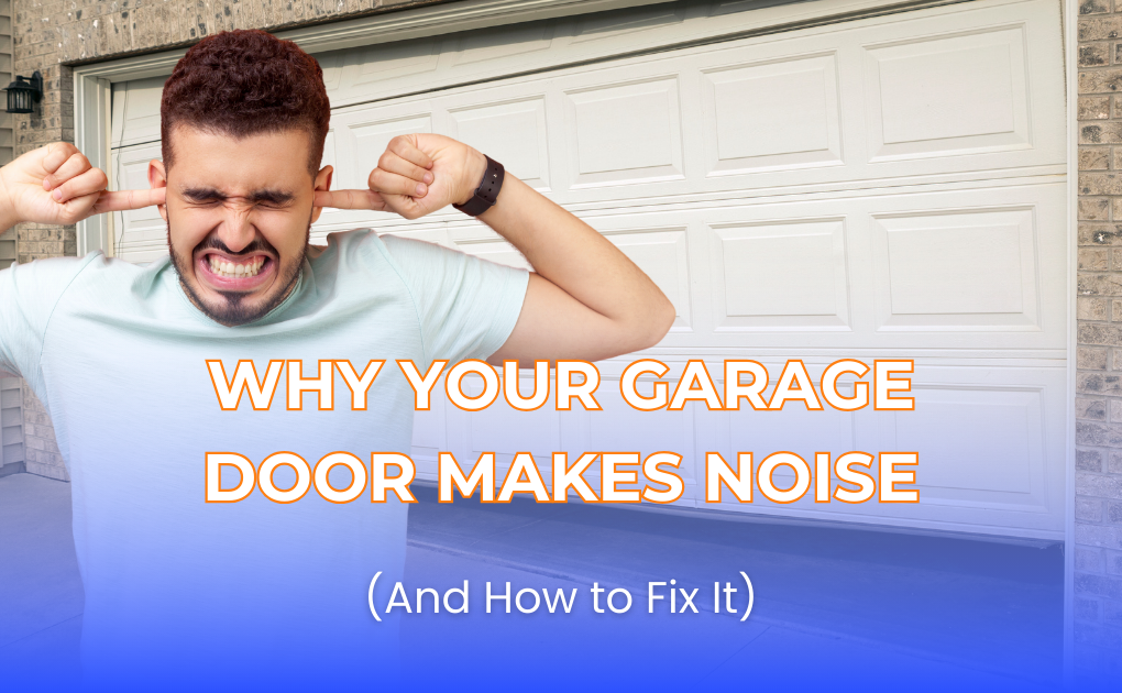 Why Your Garage Door Makes Noise (And How to Fix It)