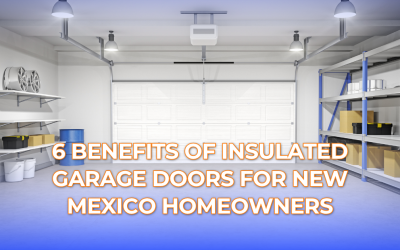 6 Benefits of Insulated Garage Doors for New Mexico Homeowners