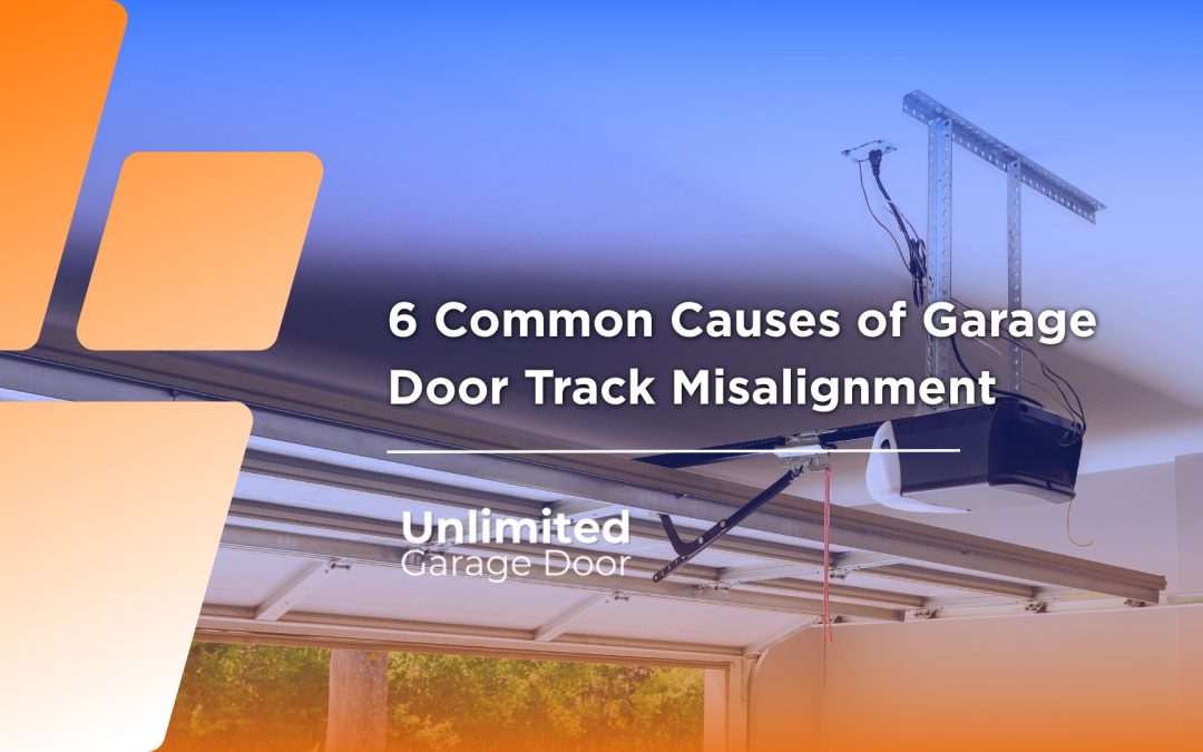 6 Common Causes of Garage Door Track Misalignment